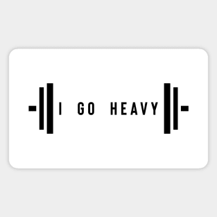 I go heavy - weightlifting Magnet